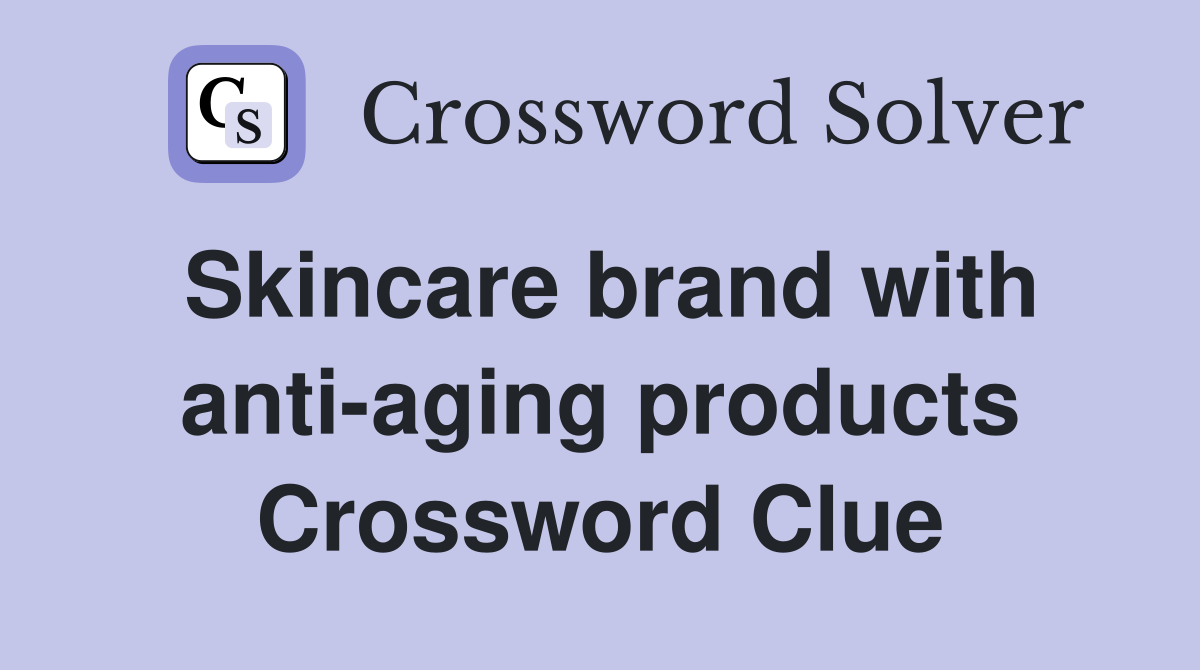 Skincare brand with antiaging products Crossword Clue Answers